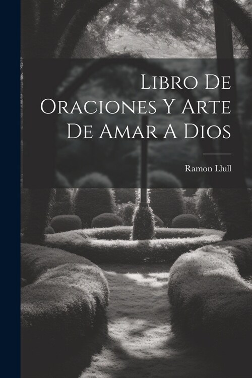 Libro De Oraciones Y Arte De Amar A Dios (Paperback)