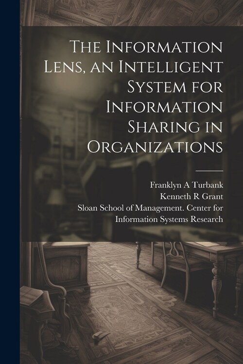 The Information Lens, an Intelligent System for Information Sharing in Organizations (Paperback)