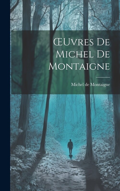 OEuvres De Michel De Montaigne (Hardcover)