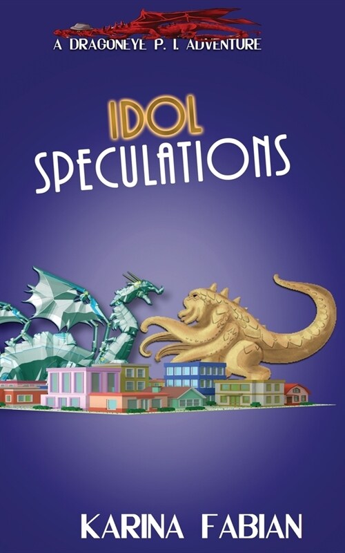 Idol Speculations: A DragonEye, PI Story (Paperback)