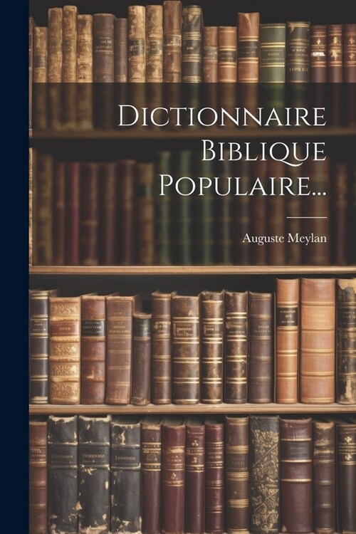 Dictionnaire Biblique Populaire... (Paperback)