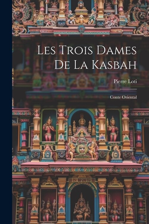 Les Trois Dames De La Kasbah: Conte Oriental (Paperback)