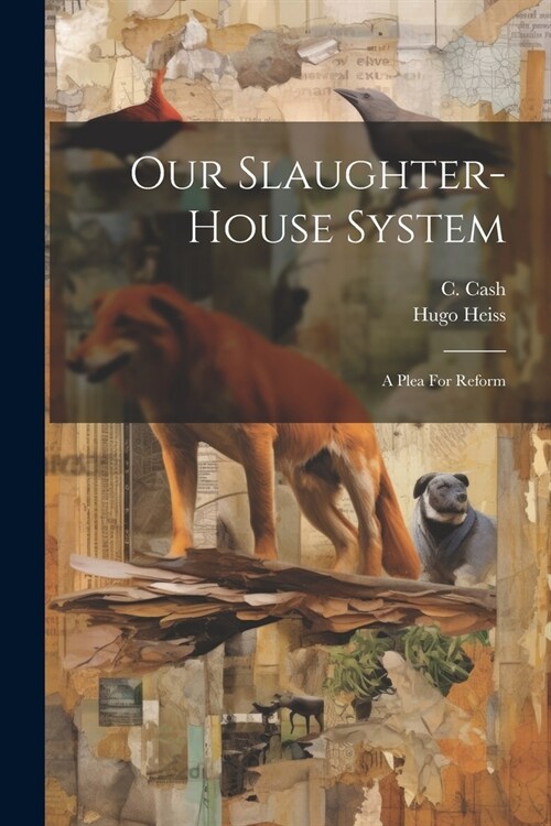 Our Slaughter-house System: A Plea For Reform (Paperback)