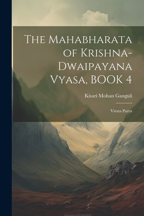 The Mahabharata of Krishna-Dwaipayana Vyasa, BOOK 4: Virata Parva (Paperback)