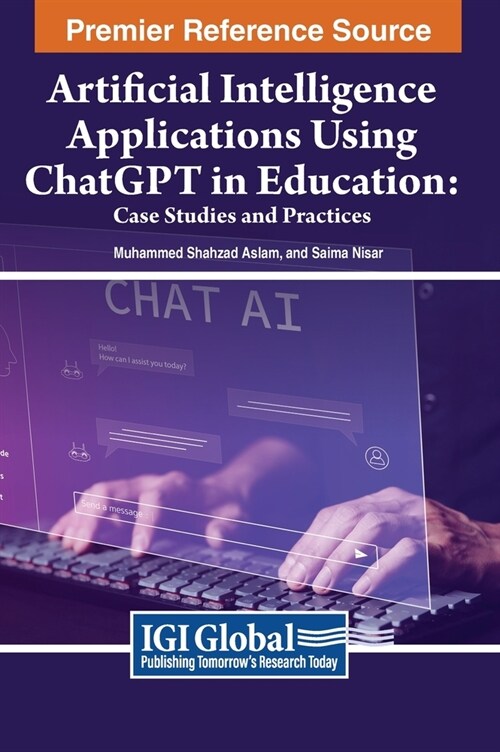 Artificial Intelligence Applications Using Chatgpt in Education: Case Studies and Practices (Hardcover)