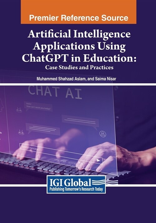 Artificial Intelligence Applications Using ChatGPT in Education: Case Studies and Practices (Paperback)