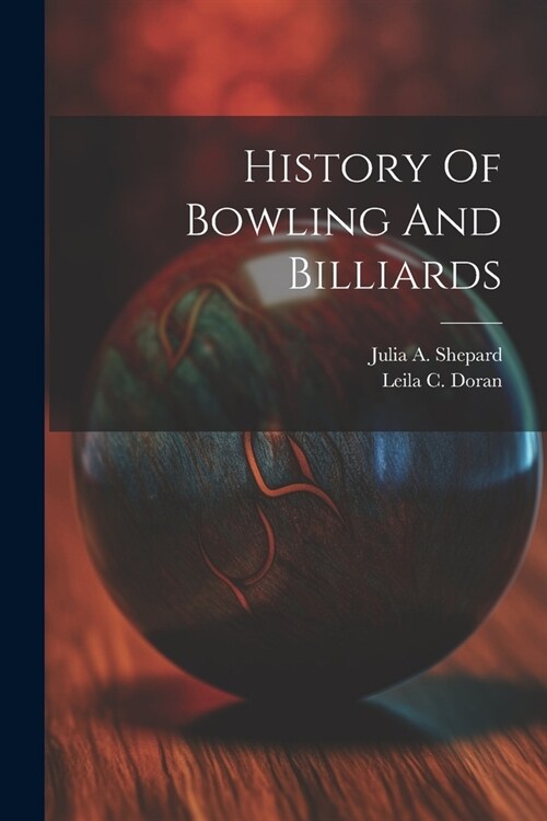 History Of Bowling And Billiards (Paperback)