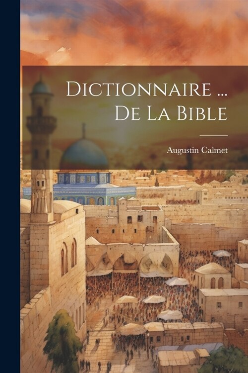 Dictionnaire ... De La Bible (Paperback)