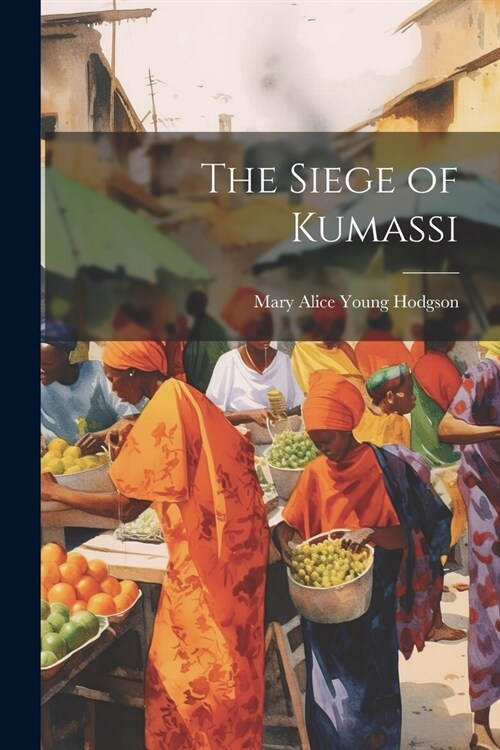 The Siege of Kumassi (Paperback)