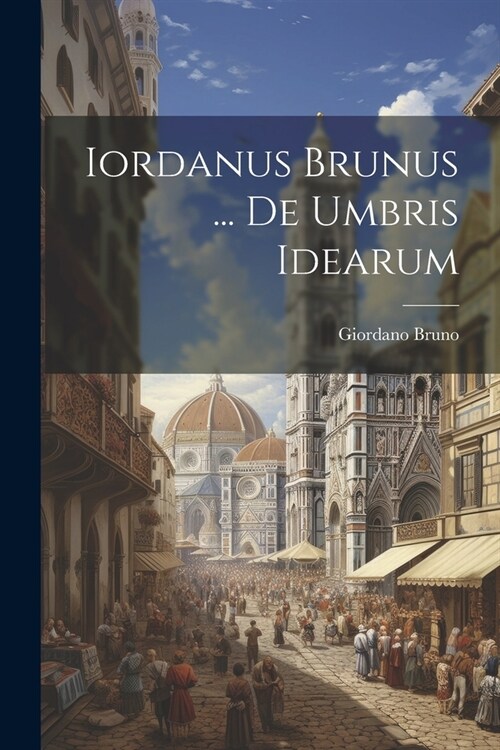 Iordanus Brunus ... De Umbris Idearum (Paperback)