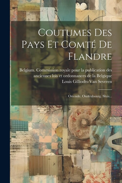 Coutumes Des Pays Et Comt?De Flandre: Ostende. Oudenbourg. Sluis... (Paperback)