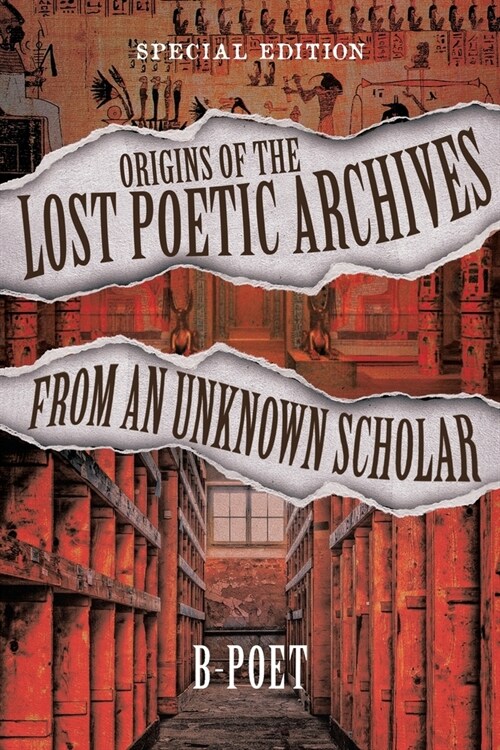 Origins of the Lost Poetic Archives from an Unknown Scholar: Special Edition (Paperback)