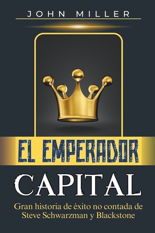 El Emperador Capital: Gran historia de ?ito no contada de Steve Schwarzman y Blackstone (Paperback)