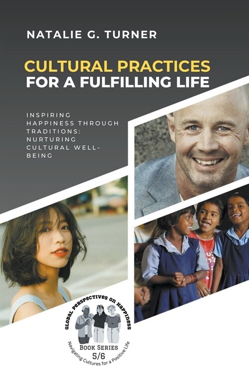 Cultural Practices for a Fulfilling Life: Inspiring Happiness through Traditions: Nurturing Cultural Well-being (Paperback)