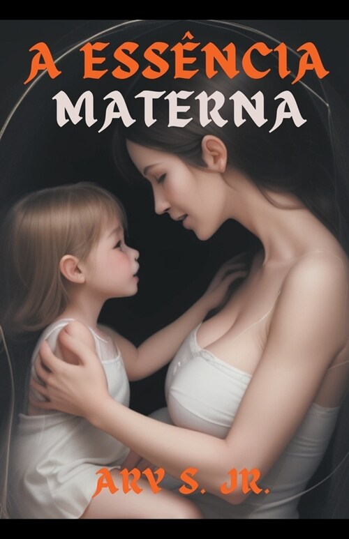 A Ess?cia Materna (Paperback)