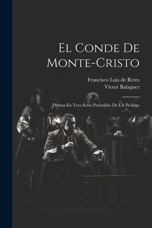 El Conde De Monte-cristo: Drama En Tres Actos Precedido De Un Pr?ogo (Paperback)