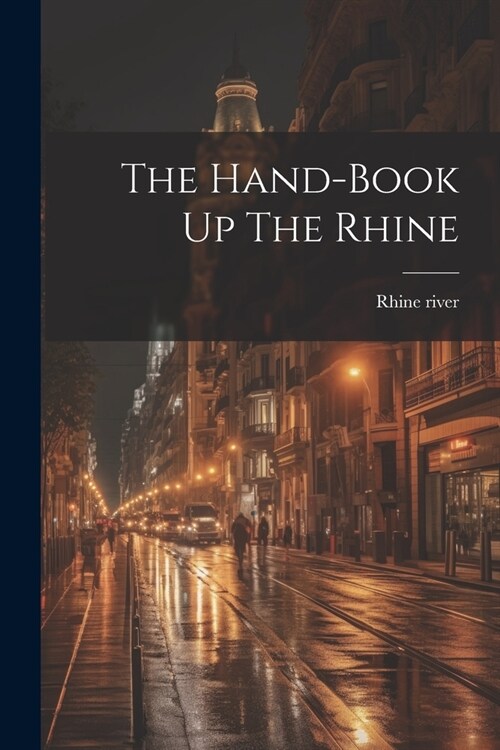 The Hand-book Up The Rhine (Paperback)