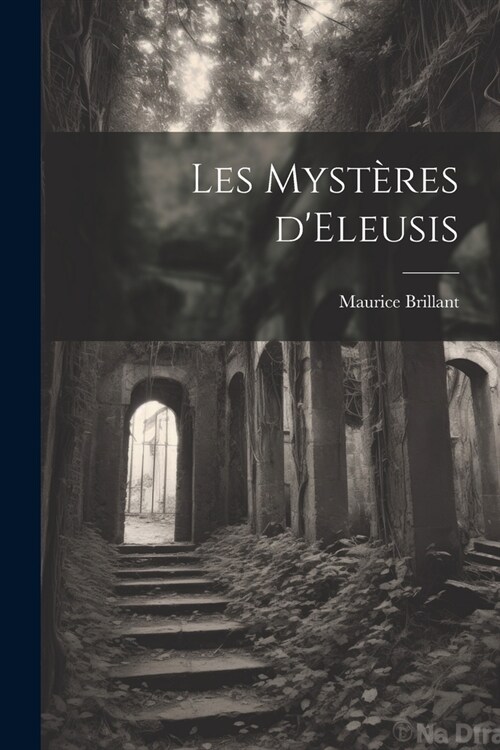Les Myst?es dEleusis (Paperback)