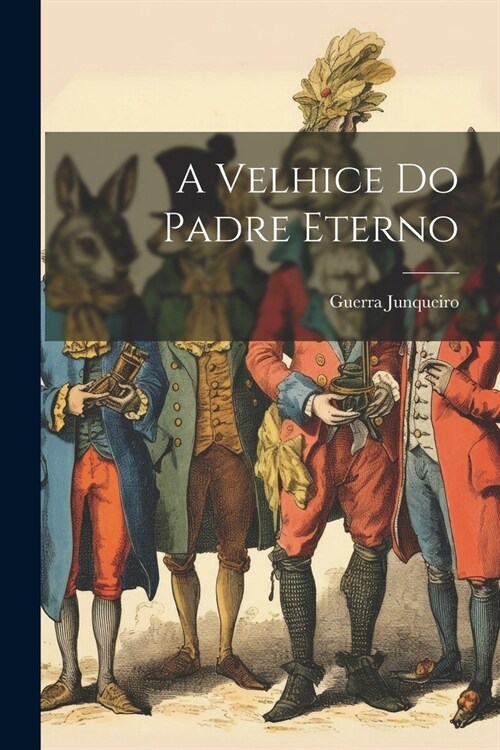 A velhice do Padre Eterno (Paperback)