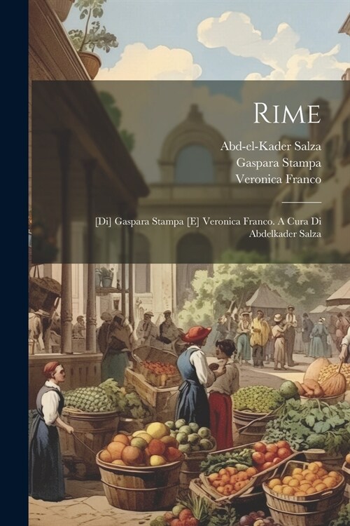 Rime: [di] Gaspara Stampa [e] Veronica Franco. A cura di Abdelkader Salza (Paperback)