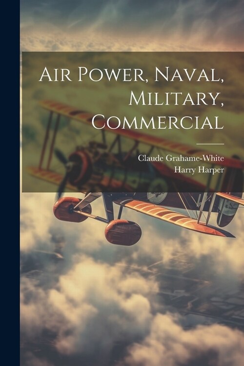 Air Power, Naval, Military, Commercial (Paperback)