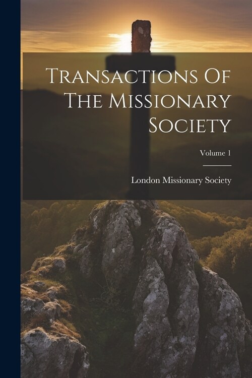 Transactions Of The Missionary Society; Volume 1 (Paperback)