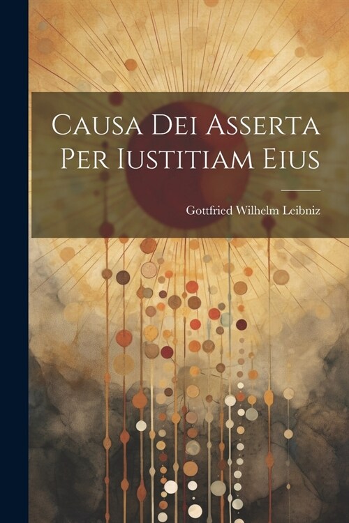 Causa Dei Asserta Per Iustitiam Eius (Paperback)