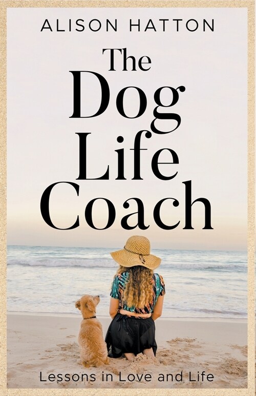 The Dog Life Coach. Lessons in Love and Life (Paperback)