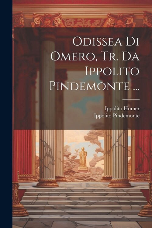 Odissea Di Omero, Tr. Da Ippolito Pindemonte ... (Paperback)