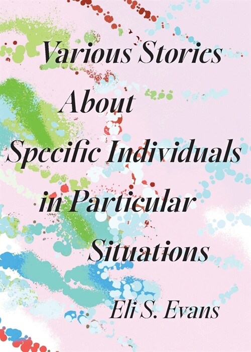 Various Stories About Specific Individuals in Particular Situations (Paperback)