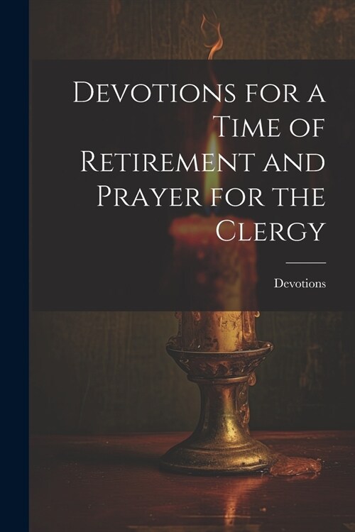 Devotions for a Time of Retirement and Prayer for the Clergy (Paperback)