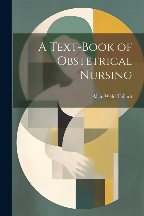A Text-Book of Obstetrical Nursing (Paperback)