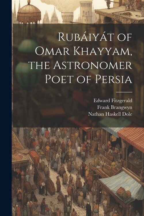 Rub?y? of Omar Khayyam, the Astronomer Poet of Persia (Paperback)