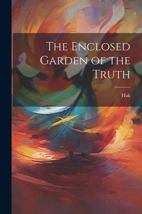 The Enclosed Garden of the Truth (Paperback)