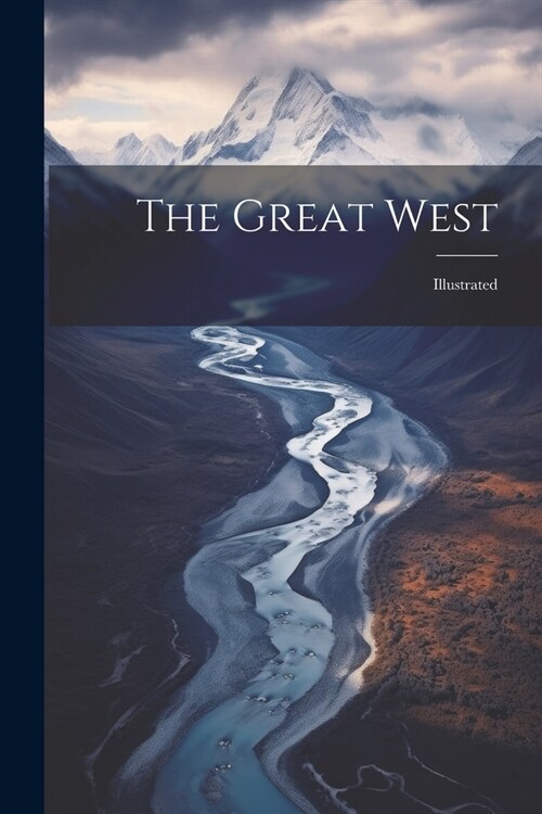 The Great West: Illustrated (Paperback)