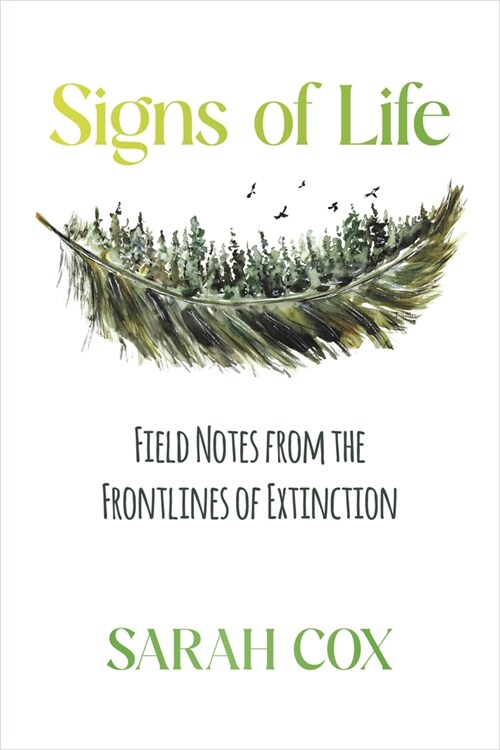 Signs of Life: Field Notes from the Frontlines of Extinction (Paperback)
