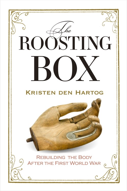 The Roosting Box: Rebuilding the Body After the First World War (Paperback)