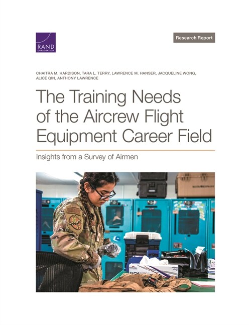 The Training Needs of the Aircrew Flight Equipment Career Field: Insights from a Survey of Airmen (Paperback)