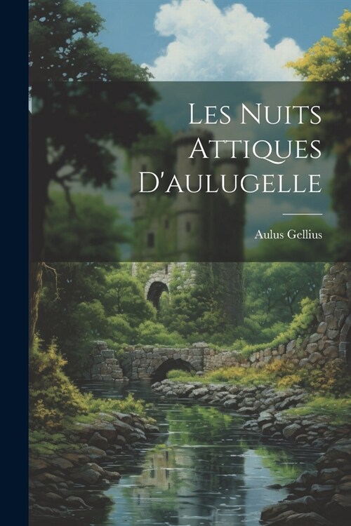 Les Nuits Attiques Daulugelle (Paperback)