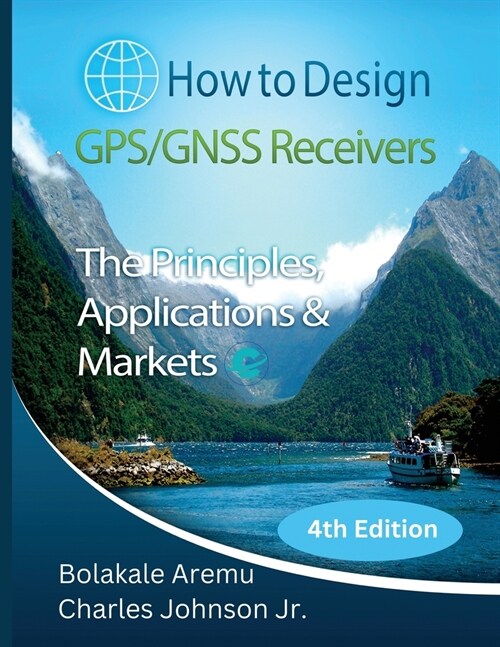 How to Design GPS/GNSS Receivers: The Principles, Applications & Markets (Paperback, 4)