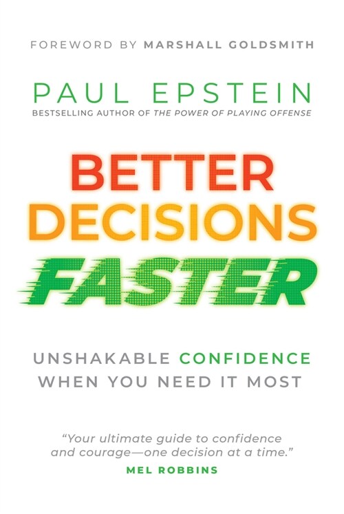 Better Decisions Faster: Unshakable Confidence When You Need It Most (Hardcover)