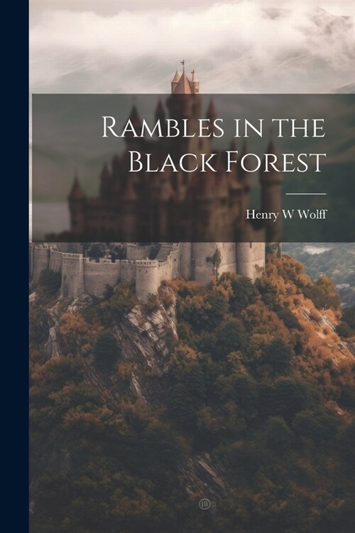 Rambles in the Black Forest (Paperback)