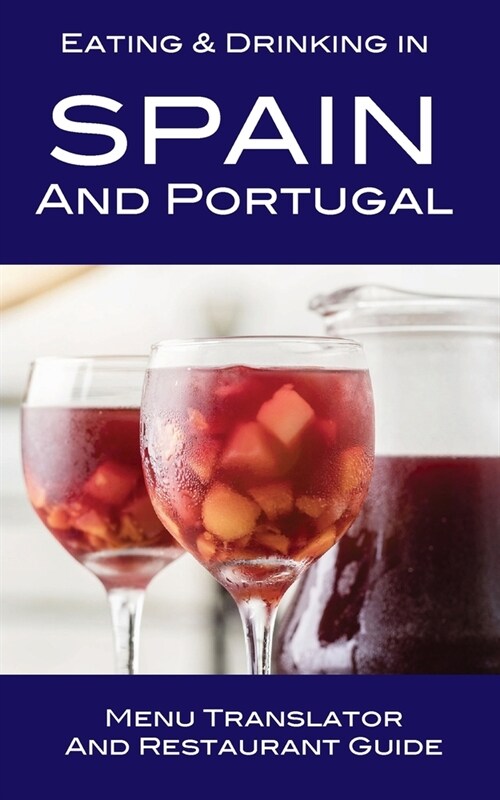 Eating & Drinking in Spain and Portugal: Menu Translator and Restaurant Guide (Paperback, 6)