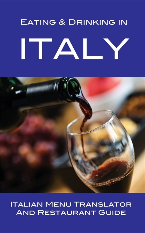 Eating & Drinking in Italy: Italian Menu Translator and Restaurant Guide (Paperback, 11)