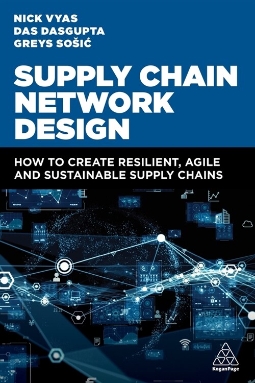 Supply Chain Network Design : How to Create Resilient, Agile and Sustainable Supply Chains (Paperback)