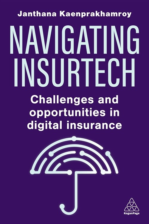 Navigating Insurtech : Opportunities and Challenges in Digital Insurance (Paperback)