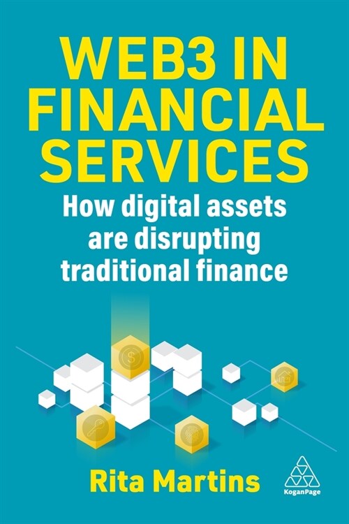 Web3 in Financial Services : How Blockchain, Digital Assets and Crypto are Disrupting Traditional Finance (Paperback)