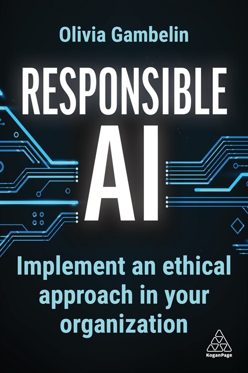 Responsible AI : Implement an Ethical Approach in your Organization (Hardcover)