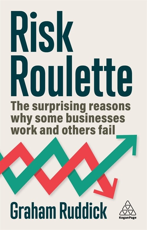 Risk Roulette : The Surprising Reasons Why Some Businesses Work and Others Fail (Paperback)