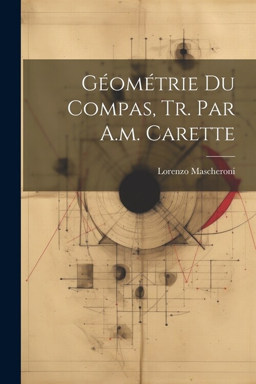 G?m?rie Du Compas, Tr. Par A.m. Carette (Paperback)